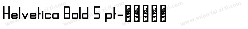 Helvetica Bold 5 pt字体转换